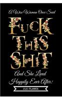 2020 Planner: A Wise Woman Once Said Fuck This Sh*t And She Lived...- Daily Diary For Women-Week To View- 6x9 (Approximate A5)-Pretty Floral Cover
