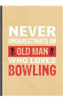 Never Underestimate an Old Man Who Loves Bowling