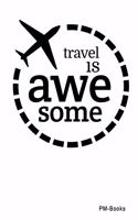 Travel Is Awesome: Liniertes A5 Notizbuch oder Heft für Schüler, Studenten und Erwachsene