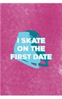 I Skate On The First Date