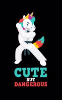 Cute But Dangerous: 120 Pages I 6x9 I Weekly Planner I Funny Cute Unicorn, Karate & MMA Gifts I