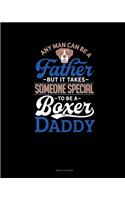 Any Man Can Be A Father But It Takes Someone Special To Be A Boxer Daddy: Menu Planner(1028 Menu Planner)