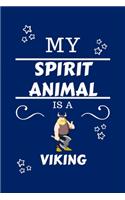 My Spirit Animal Is A Viking: Funny and Cute Gag Gift With Their Viking Spirit Animal On The Cover - Blank Lined Notebook Journal - Novelty Christmas Gift Under 10 Dollars - Offi