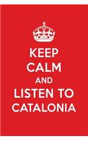 Keep Calm and Listen to Catalonia: Catalonia Designer Notebook