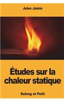 Études sur la chaleur statique