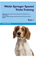 Welsh Springer Spaniel Tricks Training Welsh Springer Spaniel Tricks & Games Training Tracker & Workbook. Includes: Welsh Springer Spaniel Multi-Level Tricks, Games & Agility. Part 1