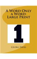 A Word Only a Word: Large Print