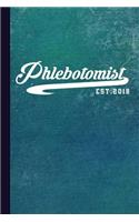 Phlebotomist Est. 2018: Phlebotomy Student Journal Gift idea, Fun Diary, Study Notebook, Phlebotomist Graduate Lined Journal, Special Writing Workbook