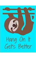 Sloth Hang On It Gets Better Sluth Journal Notebook 8.5 X 11 (150 Pages)