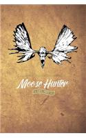 Moose Hunter: Funny Bull Hunting Journal For Hunters: Blank Lined Notebook For Hunt Season To Write Notes & Writing