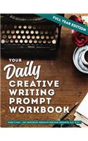 Your Daily Creative Writing Prompt Workbook - Full Year Edition