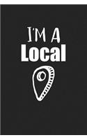I'm a Local: A 6x9 Inch Matte Softcover Journal Notebook with 120 Blank Lined Pages and a Funny Cover Slogan