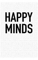 Happy Minds: A 6x9 Inch Matte Softcover Notebook Journal with 120 Blank Lined Pages and a Positive Uplifting Cover Slogan