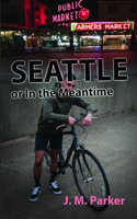 Seattle, or in the Meantime