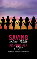 Saving Lives While Fighting For Mine