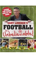 Gary Lineker's Football: It's Unbelievable!