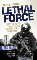 Lethal Force: My Life As the Met’s Most Controversial Marksman