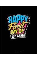 Happy First Day of 10th Grade: Unruled Composition Book