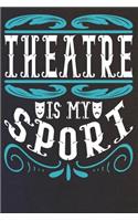 Theatre Is My Sport: Journal Diary 110 Lined Page