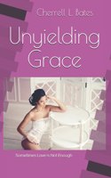 Unyielding Grace