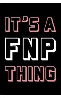 It's an Fnp Thing: Blank Lined Nursing Humor Themed Family Nurse Practitioner Journal and Notebook to Write In: With a Practical and Versatile Interior