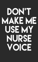 Don't Make Me Use My Nurse Voice