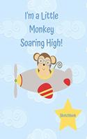 Basics Sketchbook I'm a Little Monkey Soaring High Airplane in the Sky Notebook: Art Drawing Notebook with Framed White Pages