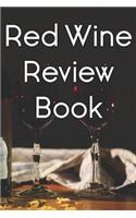 Red Wine Review Book: Write Records of Red Wines, Projects, Tastings, Equipment, Cocktails, Guides, Reviews and Courses
