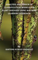 Analysis and Design of Classification Models for Plant Diseases Using Machine Learning Approach
