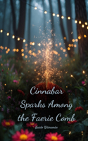 Cinnabar Sparks Among the Faerie Comb