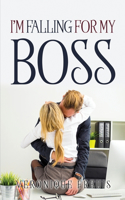 I'm Falling for My Boss
