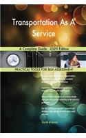 Transportation As A Service A Complete Guide - 2020 Edition