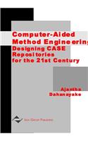 Computer-Aided Method Engineering: Designing CASE Repositories for the 21st Century