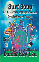 Surf Soup An Asian Tale of the Enchanted Double-Headed Dragon: Flames, Farts, and Allergies