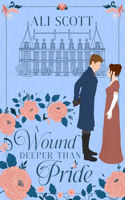 A Wound Deeper Than Pride: A Variation of Jane Austen's Pride and Prejudice(In Want of a Wife)
