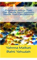 Prophetic Words That Can Create And Prophetic Words That Can Destroy