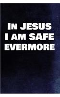 In Jesus I Am Safe Evermore