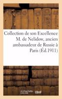 Collection de Son Excellence M. de Nelidow, Ancien Ambassadeur de Russie À Paris