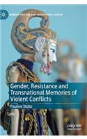 Gender, Resistance and Transnational Memories of Violent Conflicts