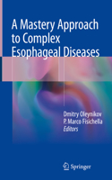 Mastery Approach to Complex Esophageal Diseases