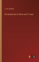 Die Annalen des St. Bertin und St. Vaast