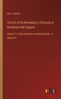 Eve of the Revolution; A Chronicle of the Breach with England