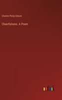 Cheerfulness. A Poem