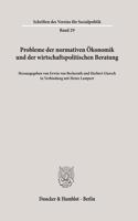 Probleme Der Normativen Okonomik Und Der Wirtschaftspolitischen Beratung