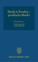 Musik in Preussen - Preussische Musik?