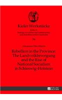 Rebellion in the Province: The Landvolkbewegung and the Rise of National Socialism in Schleswig-Holstein