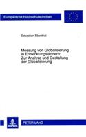 Messung Von Globalisierung in Entwicklungslaendern: Zur Analyse Und Gestaltung Der Globalisierung