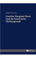 Goethes Torquato Tasso und die historische Dichtergestalt