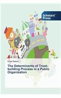 Determinants of Trust-building Process in a Public Organization