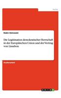 Legitimation demokratischer Herrschaft in der Europäischen Union und der Vertrag von Lissabon